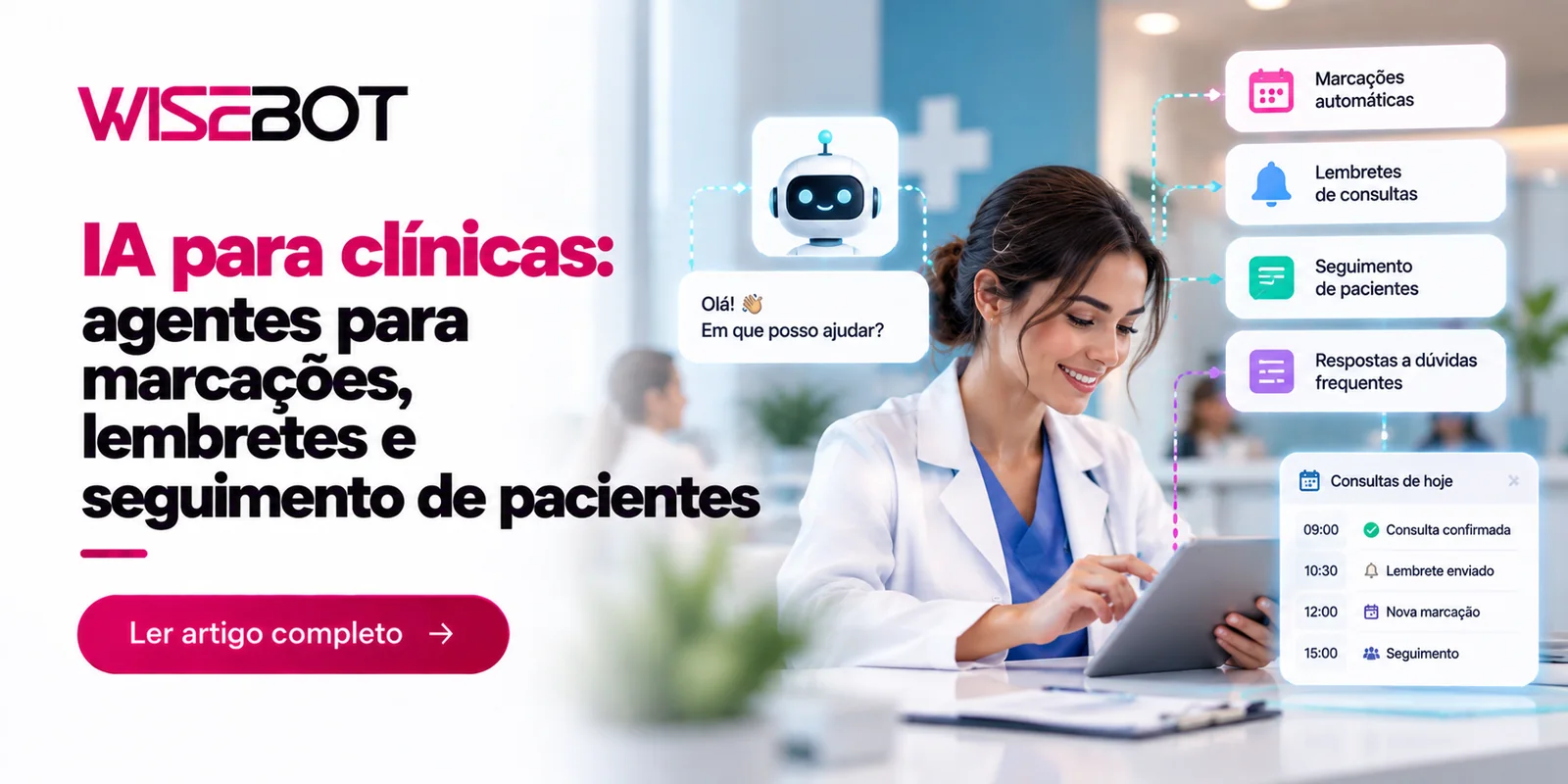 Capa Wisebot: IA para clínicas, agentes para marcações, lembretes e seguimento de pacientes, com uma médica a usar um tablet, um assistente virtual e a agenda de consultas do dia