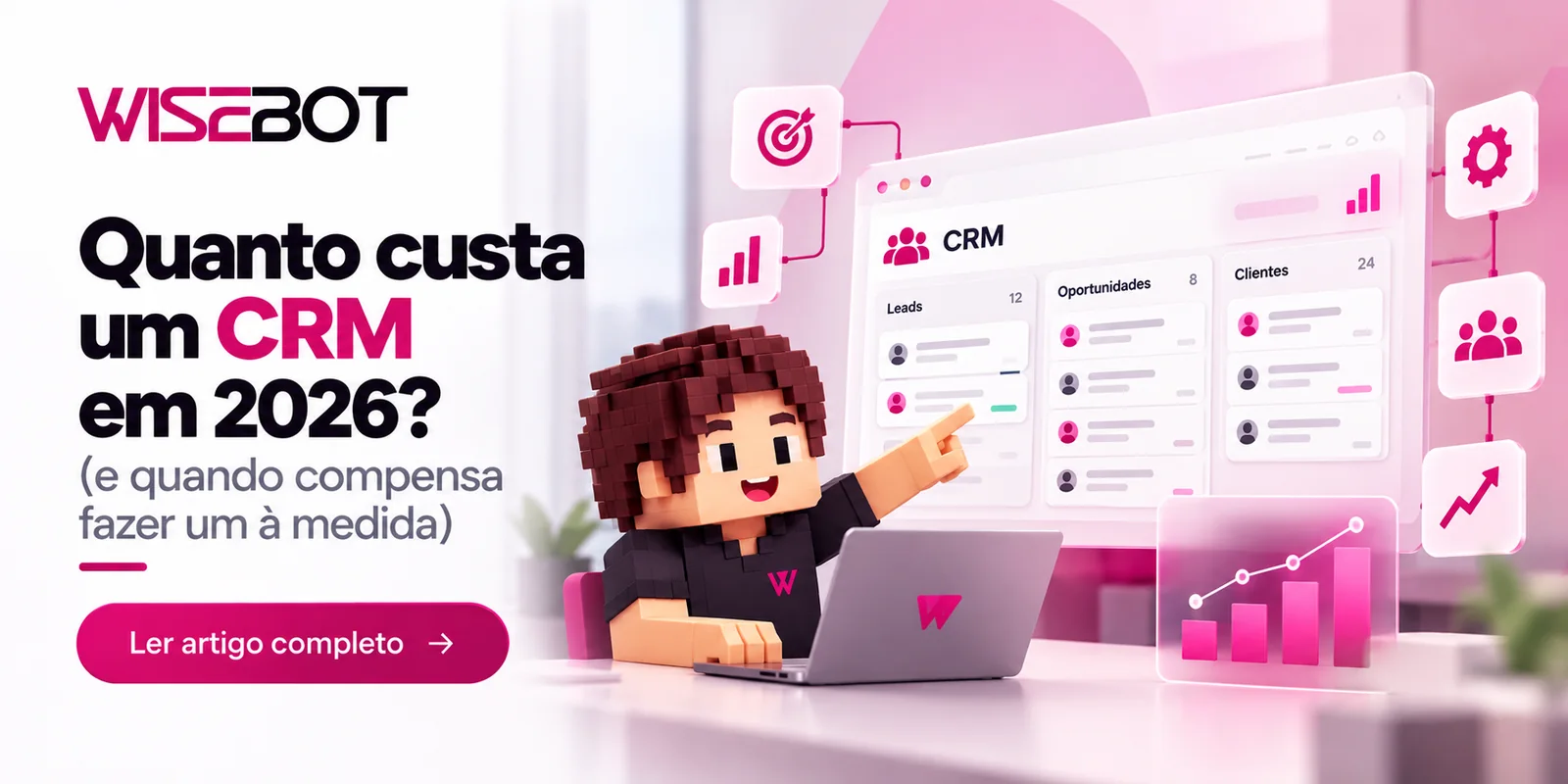Capa Wisebot: quanto custa um CRM em 2026 e quando compensa fazer um à medida, com um painel de CRM com leads, oportunidades e clientes